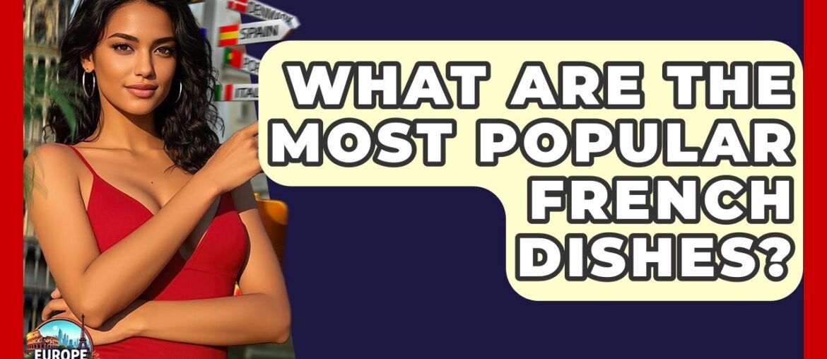 What Are The Most Popular French Dishes? - Europe Travel Pros