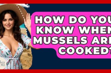 How Do You Know When Mussels Are Cooked? - France Fact File