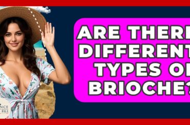 Are There Different Types Of Brioche? - France Fact File