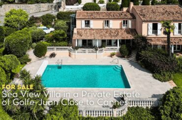 Sea View Villa in a Private Estate of Golfe-Juan Close to Cannes - FOR SALE | French Riviera