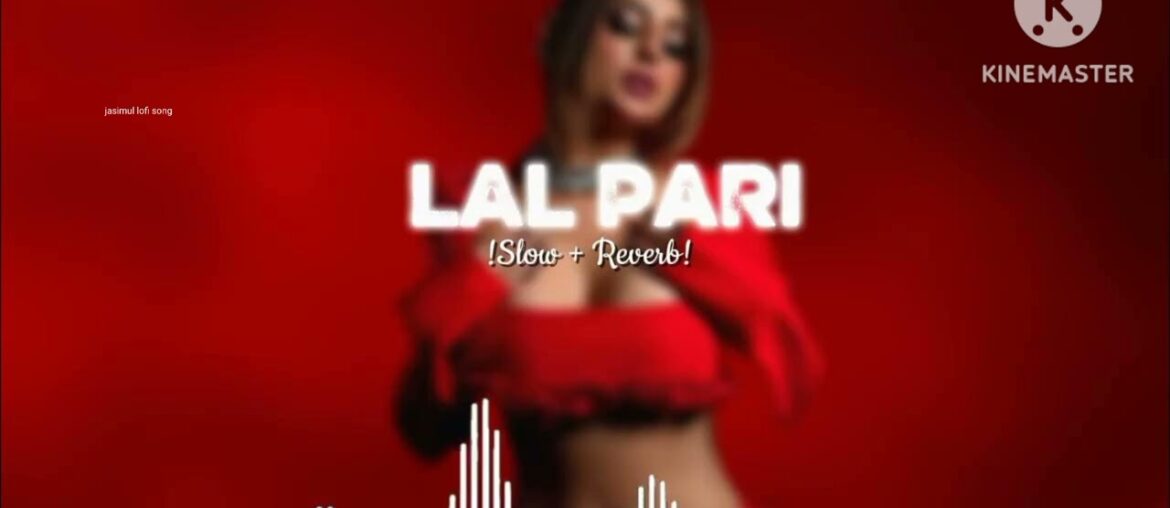 Laal Pari (Slowed and Reverb) | Yo-Yo Honey Singh | Housefull 5 | Slowed jasimul lofi song