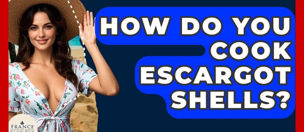 How Do You Cook Escargot Shells? – France Fact File How Do You Cook Escargot Shells? - France Fact File