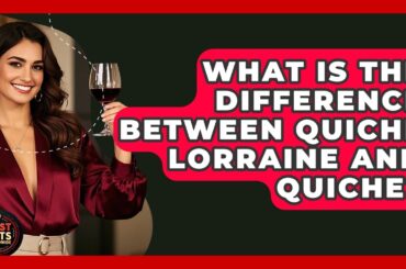 What Is The Difference Between Quiche Lorraine And Quiche? - Best Eats Worldwide