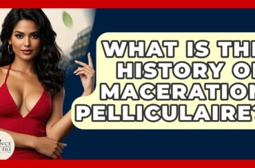 What Is The History Of Maceration Pelliculaire? - France Fact File