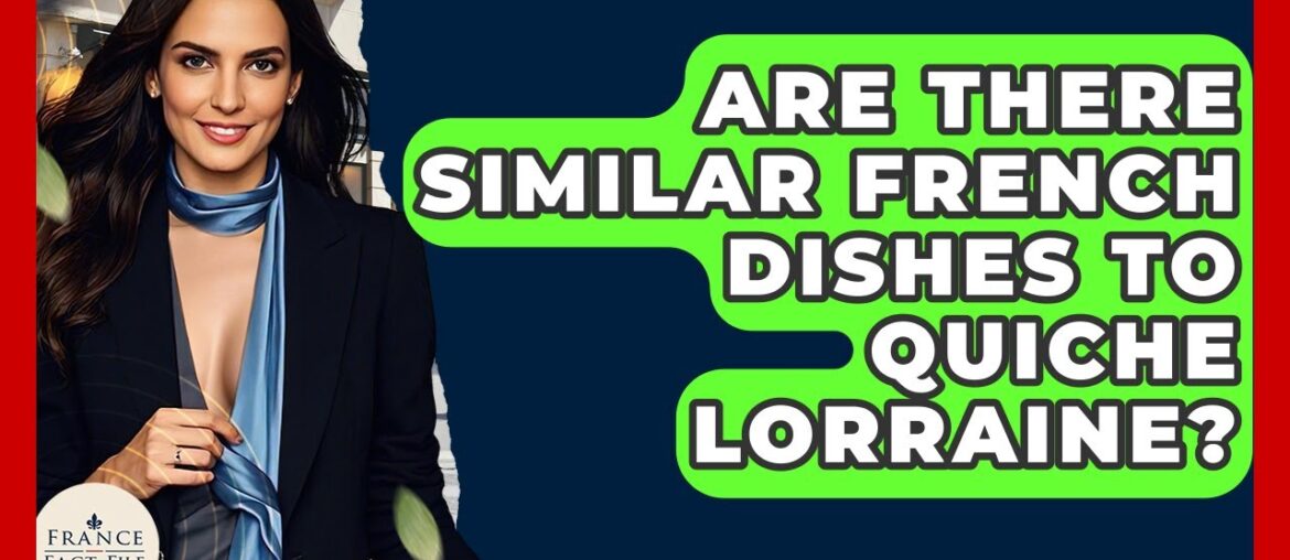 Are There Similar French Dishes To Quiche Lorraine? – France Fact File Are There Similar French Dishes To Quiche Lorraine? - France Fact File