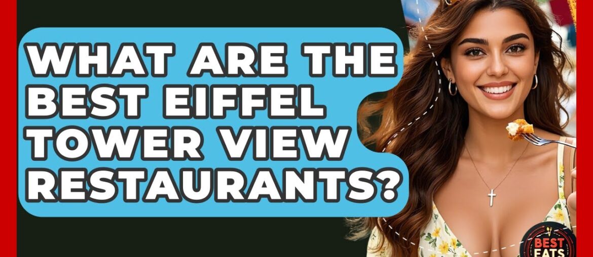 What Are The Best Eiffel Tower View Restaurants? – Best Eats Worldwide What Are The Best Eiffel Tower View Restaurants? - Best Eats Worldwide