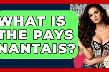 What Is The Pays Nantais? - France Fact File