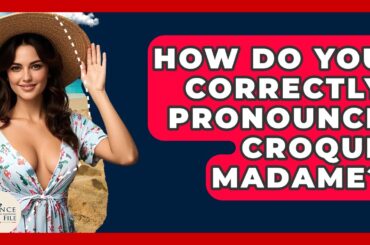 How Do You Correctly Pronounce Croque Madame? - France Fact File