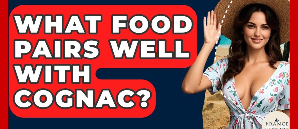 What Food Pairs Well With Cognac? - France Fact File