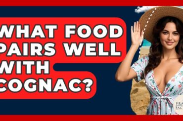 What Food Pairs Well With Cognac? - France Fact File