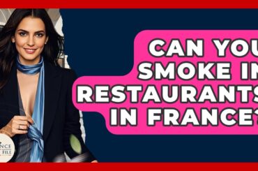 Can You Smoke In Restaurants In France? - France Fact File