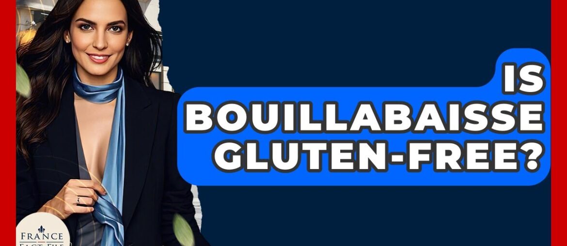 Is Bouillabaisse Gluten-free? – France Fact File Is Bouillabaisse Gluten-free? - France Fact File