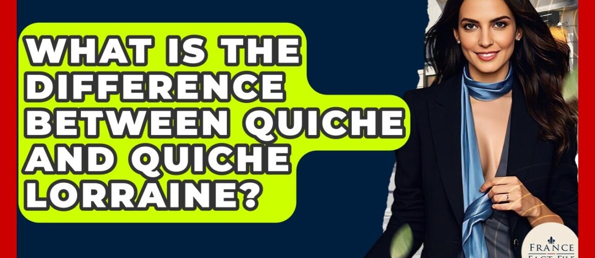 What Is The Difference Between Quiche And Quiche Lorraine? - France Fact File