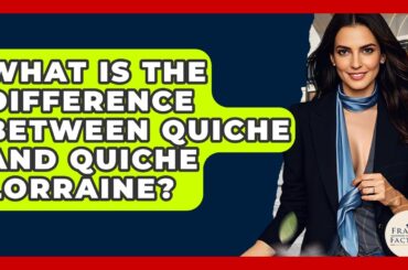 What Is The Difference Between Quiche And Quiche Lorraine? - France Fact File