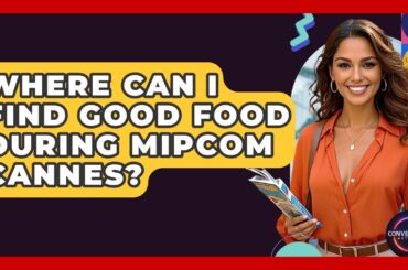 Where Can I Find Good Food During MIPCOM Cannes? - Conventions Network
