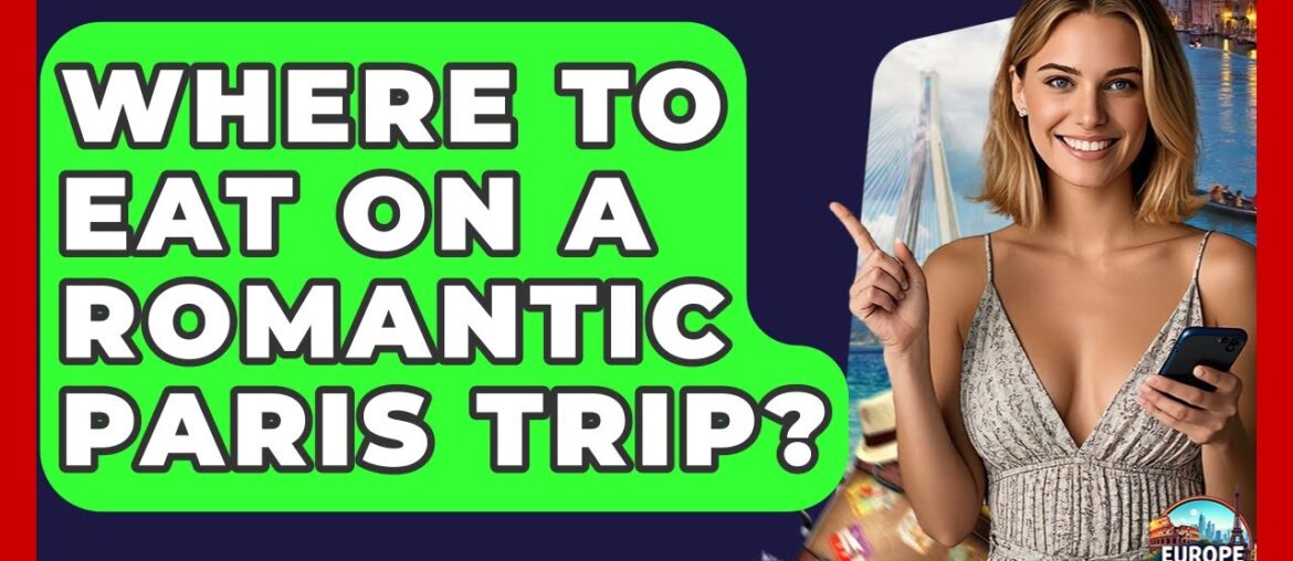 Where To Eat On A Romantic Paris Trip? – Europe Travel Pros Where To Eat On A Romantic Paris Trip? - Europe Travel Pros