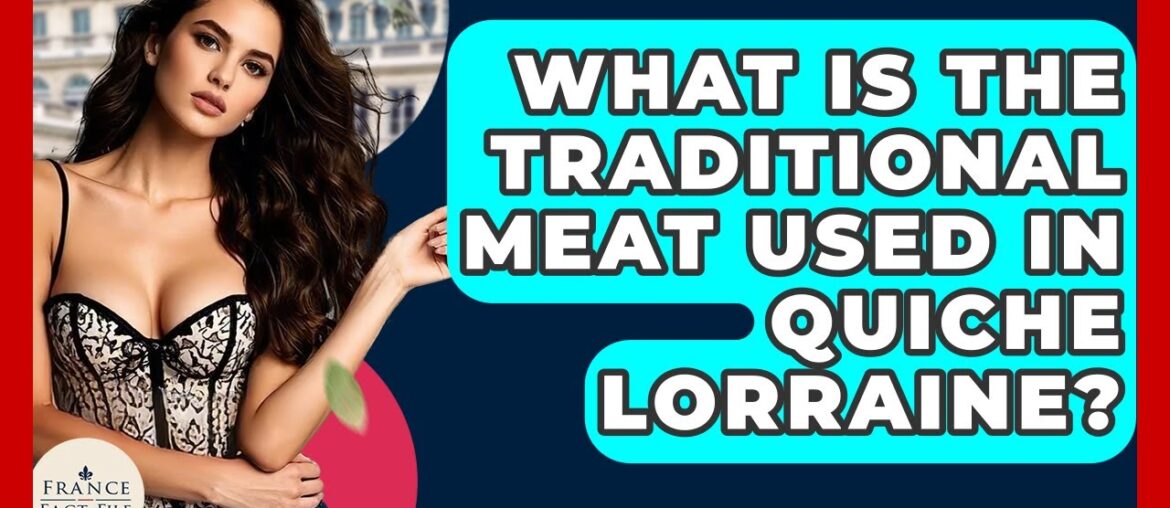 What Is The Traditional Meat Used In Quiche Lorraine? – France Fact File What Is The Traditional Meat Used In Quiche Lorraine? - France Fact File