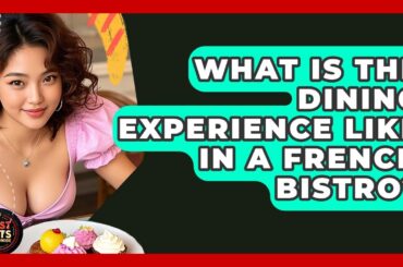 What Is The Dining Experience Like In A French Bistro? - Best Eats Worldwide