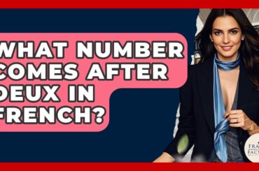 What Number Comes After Deux In French? - France Fact File