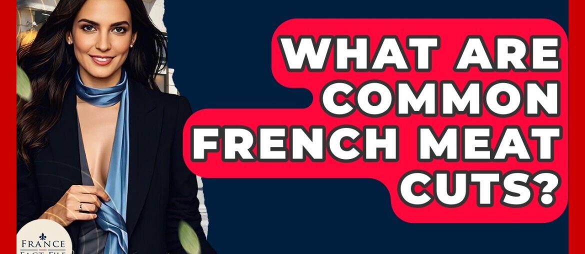 What Are Common French Meat Cuts? - France Fact File