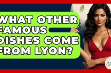 What Other Famous Dishes Come From Lyon? - France Fact File