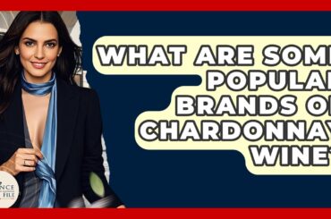 What Are Some Popular Brands Of Chardonnay Wine? - France Fact File