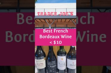 Trader Joe's Best French Bordeaux wine under $10
