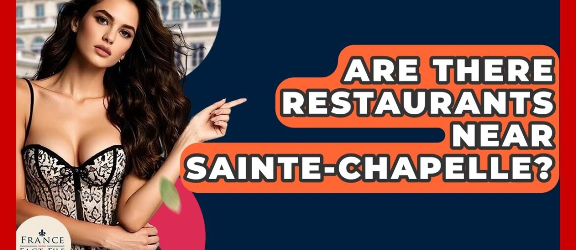 Are There Restaurants Near Sainte-Chapelle? – France Fact File Are There Restaurants Near Sainte-Chapelle? - France Fact File