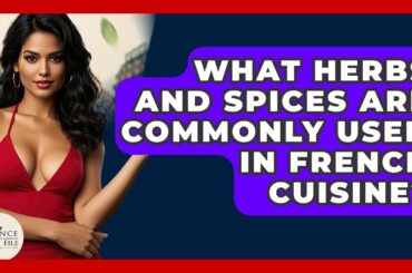 What Herbs And Spices Are Commonly Used In French Cuisine? - France Fact File