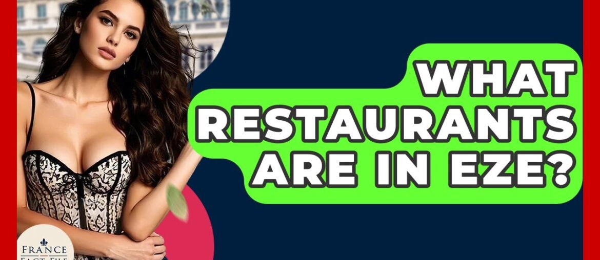 What Restaurants Are In Eze? – France Fact File What Restaurants Are In Eze? - France Fact File