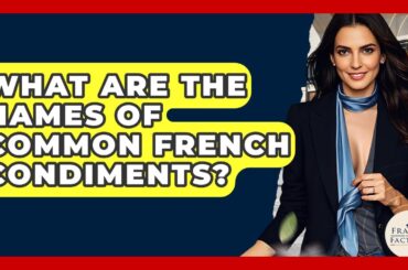 What Are The Names Of Common French Condiments? - France Fact File