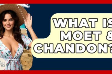 What Is Moet & Chandon? - France Fact File