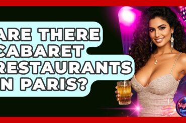 Are There Cabaret Restaurants In Paris? - Nightlife Experiences