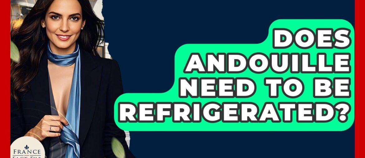 Does Andouille Need To Be Refrigerated? – France Fact File Does Andouille Need To Be Refrigerated? - France Fact File