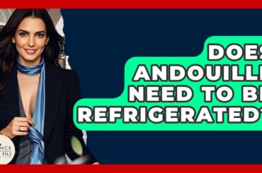 Does Andouille Need To Be Refrigerated? - France Fact File