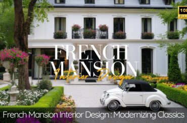 French Mansion Interior Design: Modernizing Classics