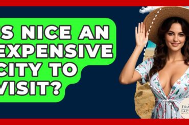 Is Nice An Expensive City To Visit? - France Fact File