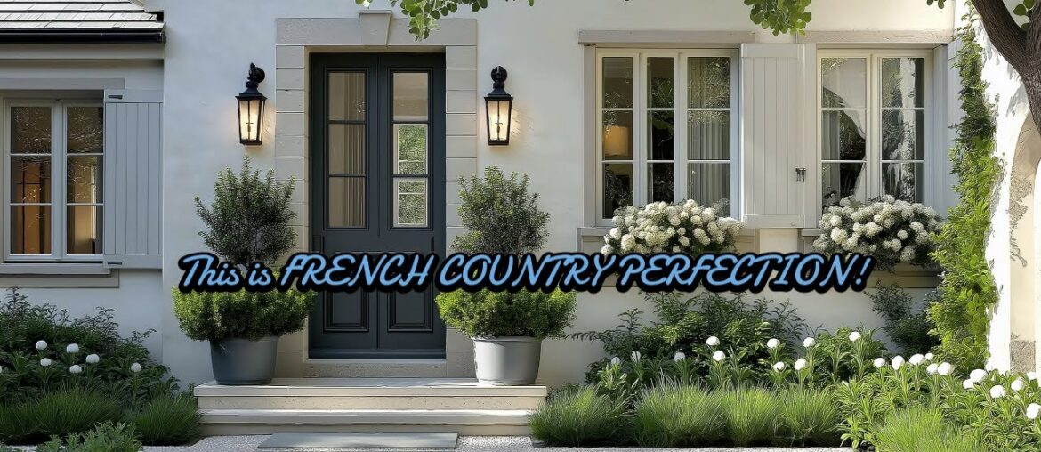 The Perfect French Country Style: Creating a Balanced Decor with Classic Style and Luxury Accent.