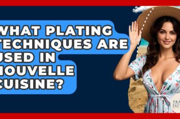What Plating Techniques Are Used In Nouvelle Cuisine? - France Fact File