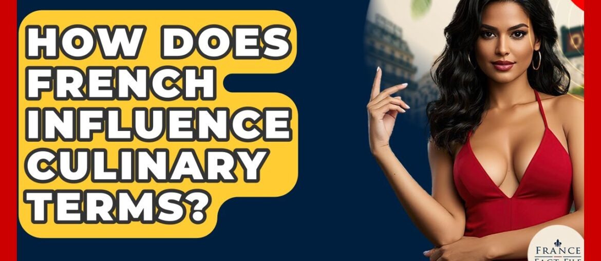 How Does French Influence Culinary Terms? - France Fact File