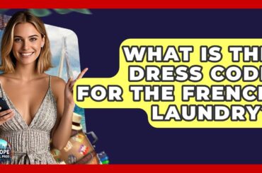 What Is The Dress Code For The French Laundry? - Europe Travel Pros