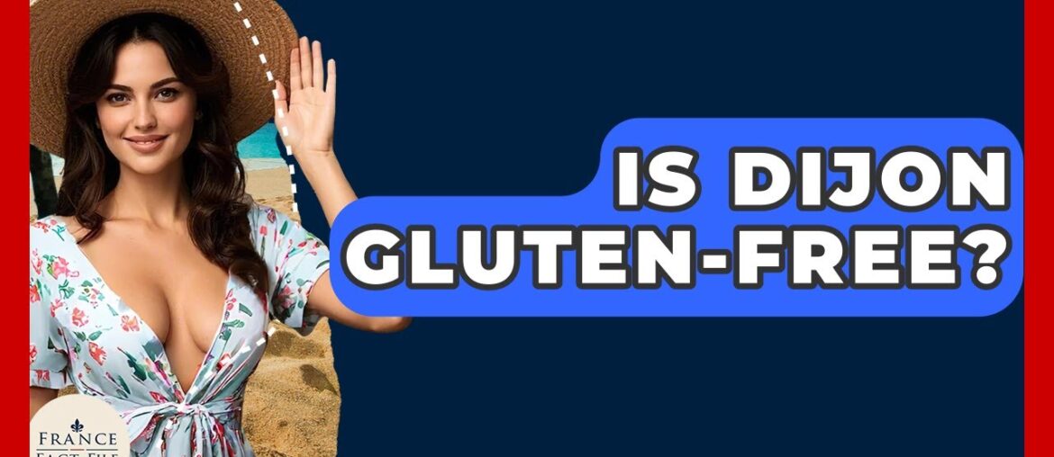 Is Dijon Gluten-free? - France Fact File