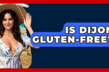 Is Dijon Gluten-free? - France Fact File