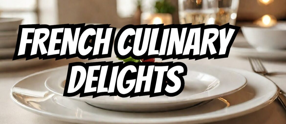10 Must-Try French Dishes That Will Change Your Life 10 Must-Try French Dishes That Will Change Your Life