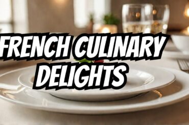 10 Must-Try French Dishes That Will Change Your Life