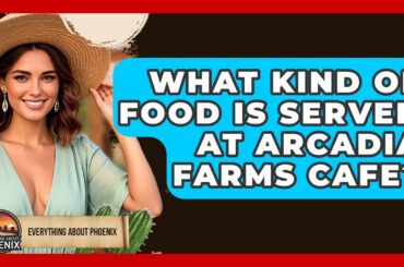 What Kind Of Food Is Served At Arcadia Farms Cafe? - Everything About Phoenix