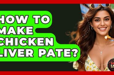 How To Make Chicken Liver Pate? - Best Eats Worldwide