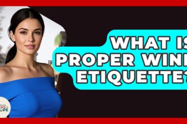 What Is Proper Wine Etiquette? - Exploring Southwest Europe