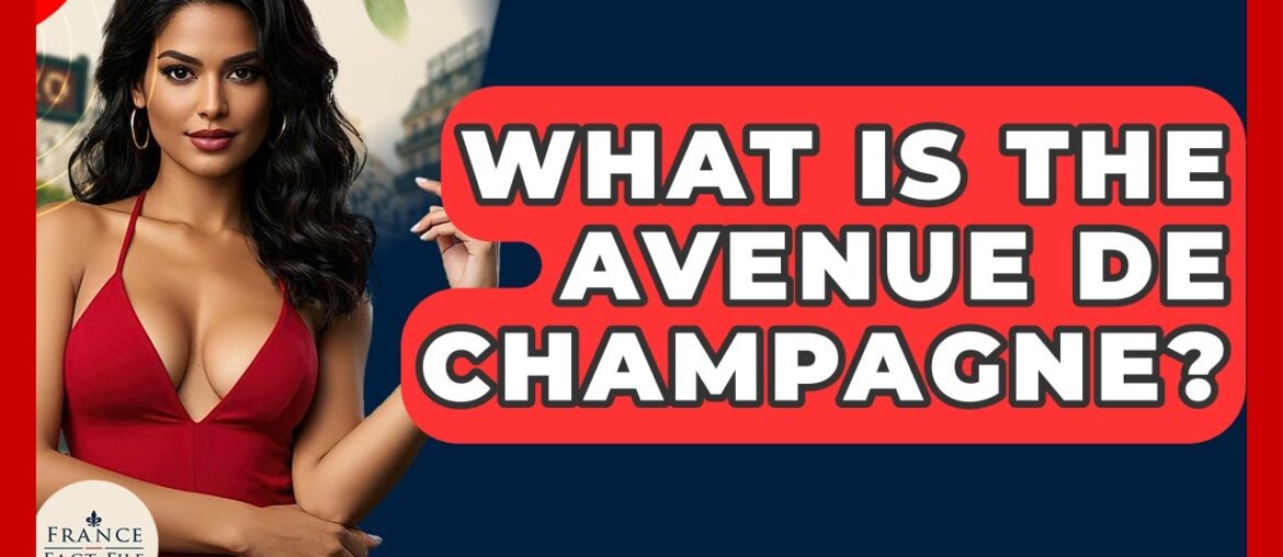 What Is The Avenue De Champagne? - France Fact File