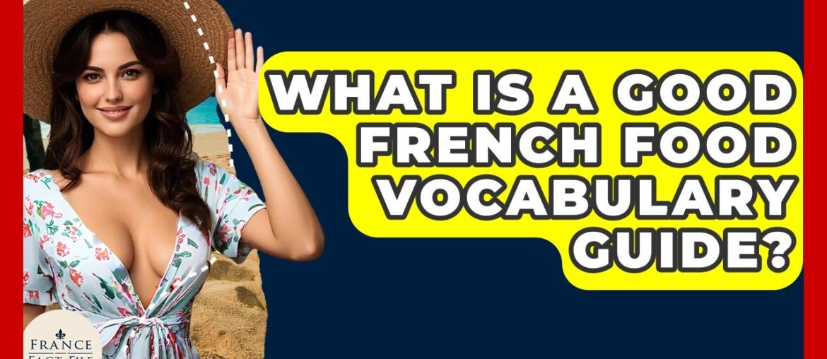 What Is A Good French Food Vocabulary Guide? - France Fact File
